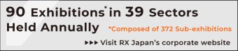 94 Exhibitions* in 35 Sectors Held Annually. *Composed of 363 Sub-exhibitions Visit RX Japan"s corporate website.